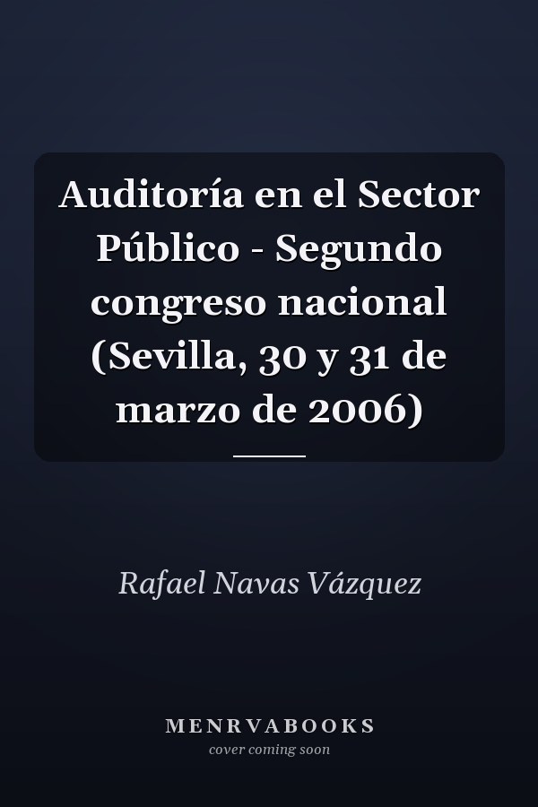 Auditoría en el Sector Público - Segundo congreso nacional (Sevilla, 30 y 31 de marzo de 2006)