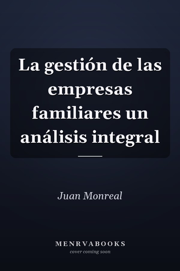 La gestión de las empresas familiares un análisis integral