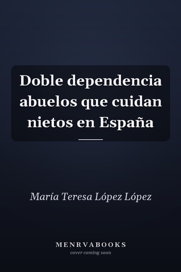 Doble dependencia abuelos que cuidan nietos en España