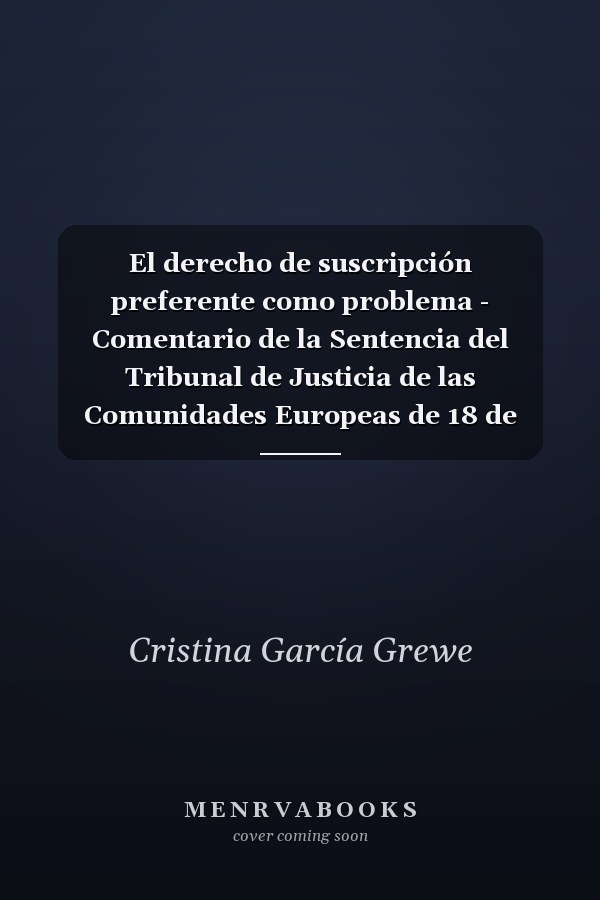 El derecho de suscripción preferente como problema - Comentario de la Sentencia del Tribunal de Justicia de las Comunidades Europeas de 18 de diciembre de 2008