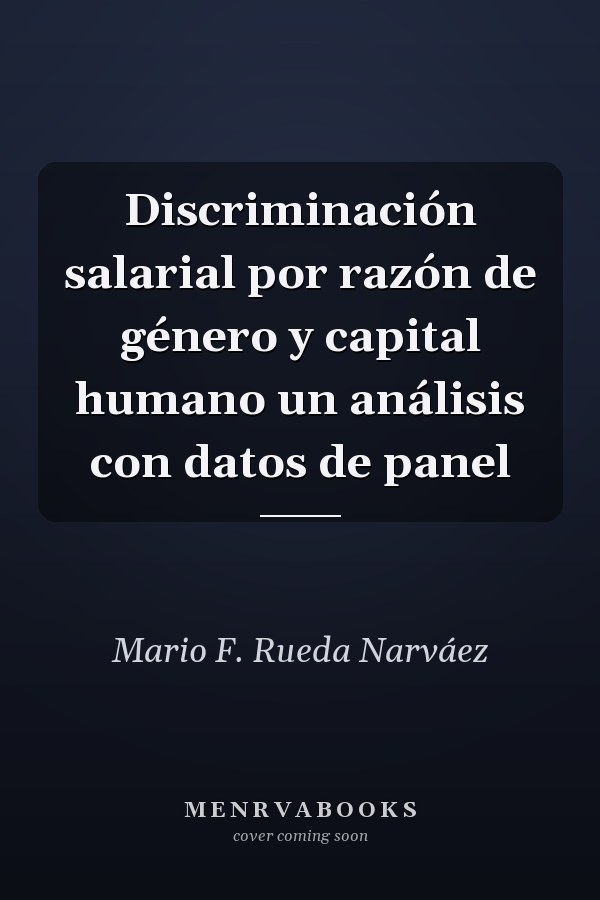 Discriminación salarial por razón de género y capital humano un análisis con datos de panel