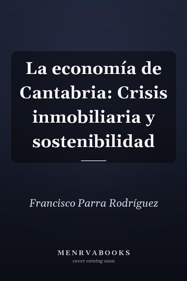 La economía de Cantabria: Crisis inmobiliaria y sostenibilidad