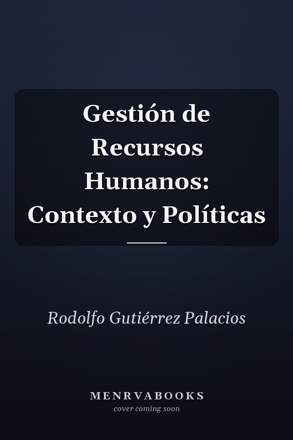 Gestión de Recursos Humanos: Contexto y Políticas