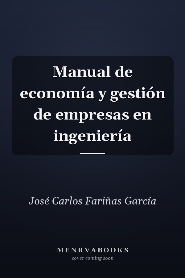 Manual de economía y gestión de empresas en ingeniería
