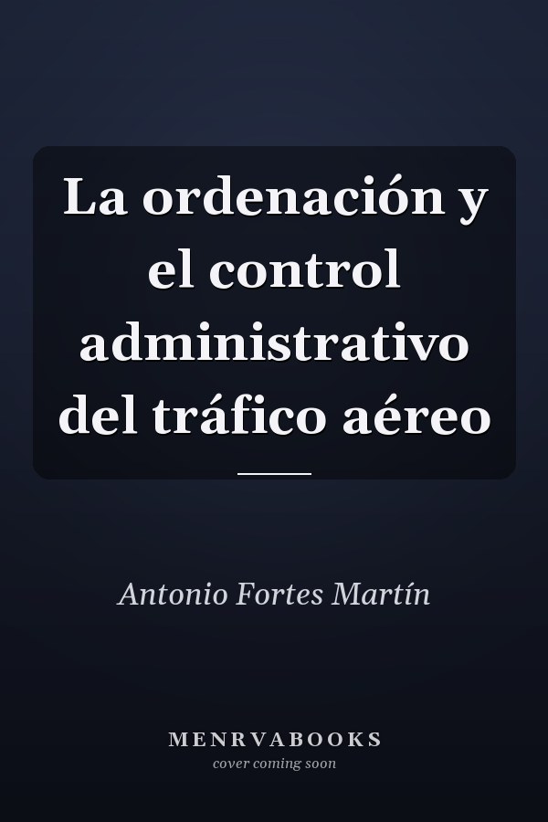 La ordenación y el control administrativo del tráfico aéreo