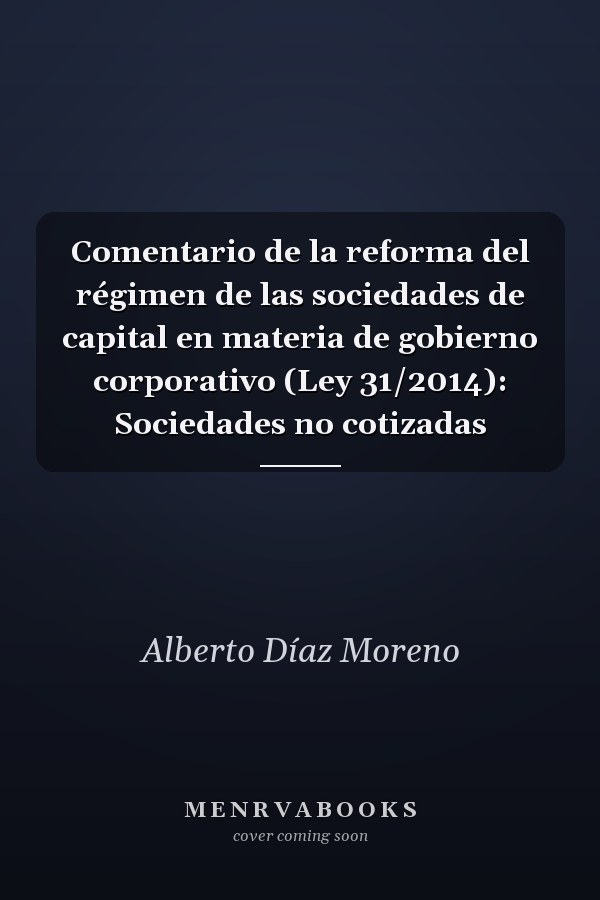 Comentario de la reforma del régimen de las sociedades de capital en materia de gobierno corporativo (Ley 31/2014): Sociedades no cotizadas