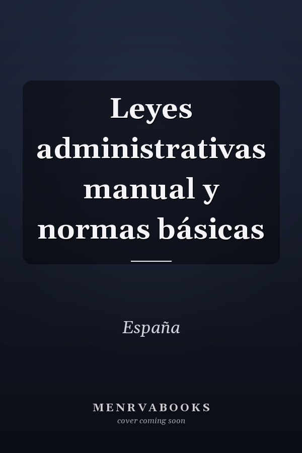 Leyes administrativas manual y normas básicas