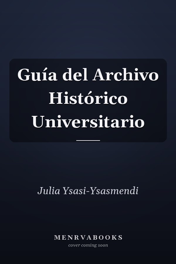 Guía del Archivo Histórico Universitario