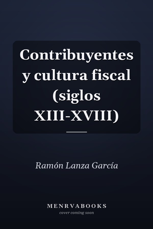 Contribuyentes y cultura fiscal (siglos XIII-XVIII)