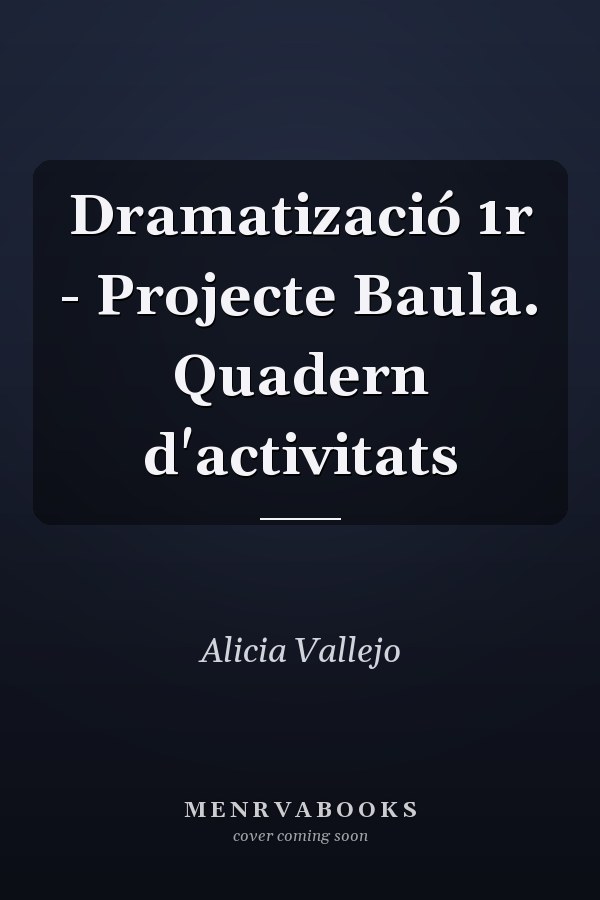 Dramatizació 1r - Projecte Baula. Quadern d'activitats
