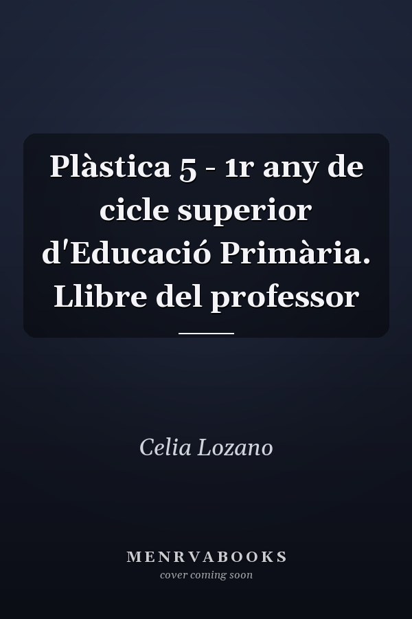 Plàstica 5 - 1r any de cicle superior d'Educació Primària. Llibre del professor