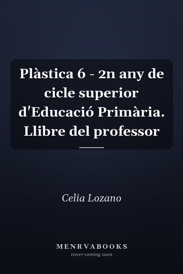 Plàstica 6 - 2n any de cicle superior d'Educació Primària. Llibre del professor