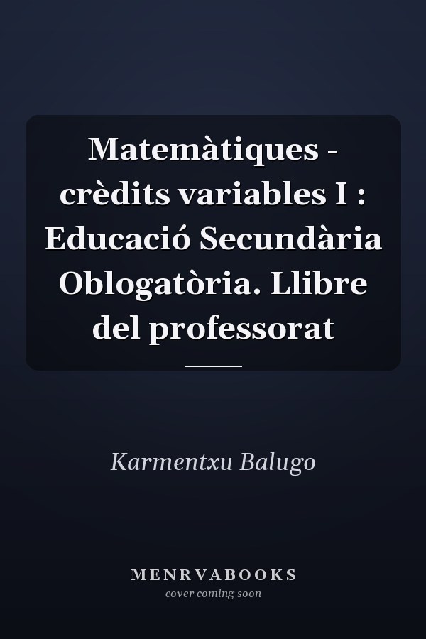 Matemàtiques - crèdits variables I : Educació Secundària Oblogatòria. Llibre del professorat