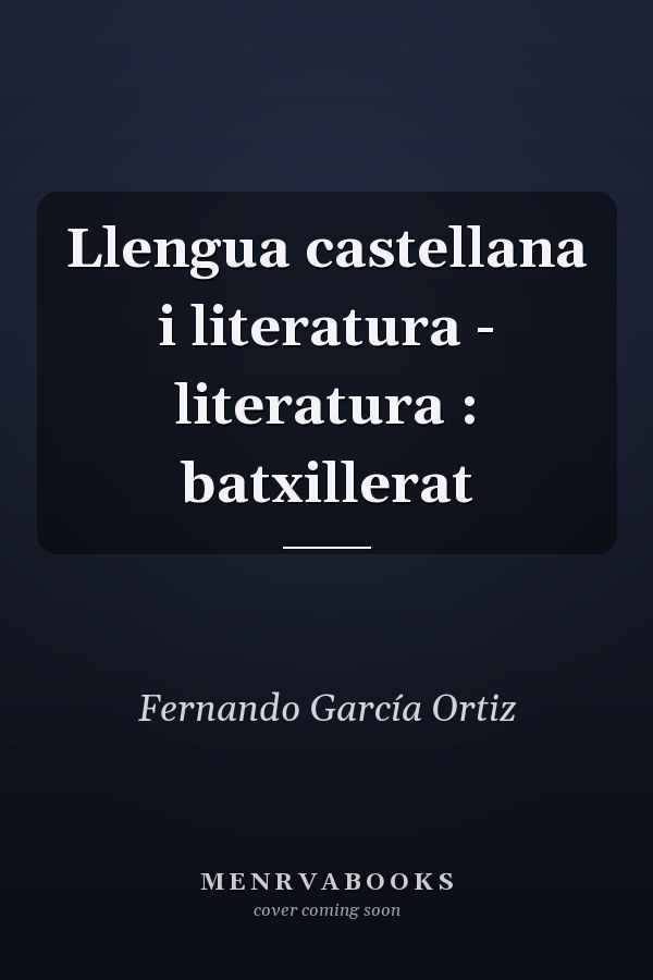 Llengua castellana i literatura - literatura : batxillerat