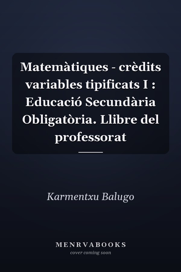 Matemàtiques - crèdits variables tipificats I : Educació Secundària Obligatòria. Llibre del professorat