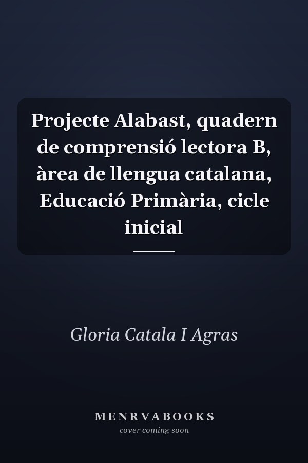 Projecte Alabast, quadern de comprensió lectora B, àrea de llengua catalana, Educació Primària, cicle inicial