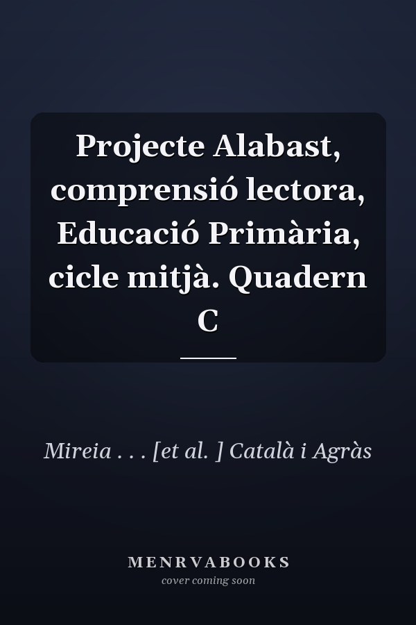 Projecte Alabast, comprensió lectora, Educació Primària, cicle mitjà. Quadern C