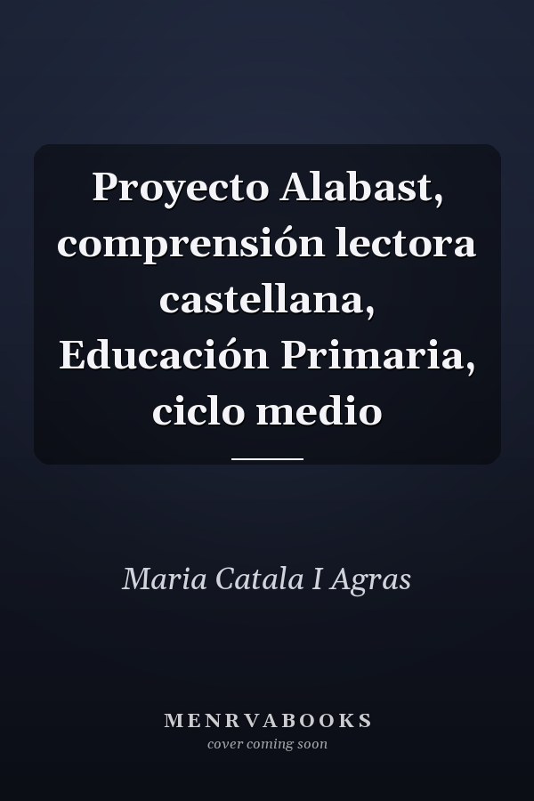 Proyecto Alabast, comprensión lectora castellana, Educación Primaria, ciclo medio