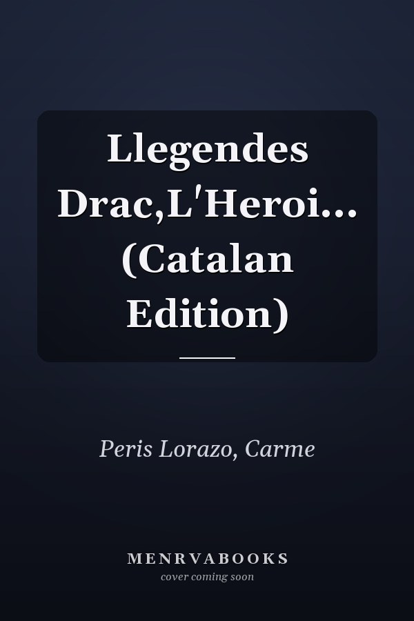 Llegendes Drac,L'Heroi... (Catalan Edition)
