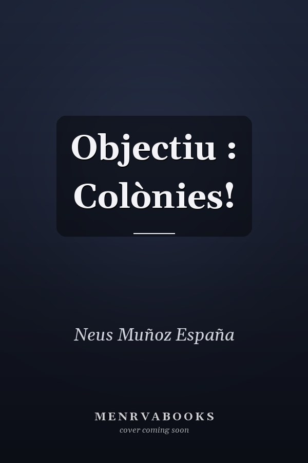 Objectiu : Colònies!