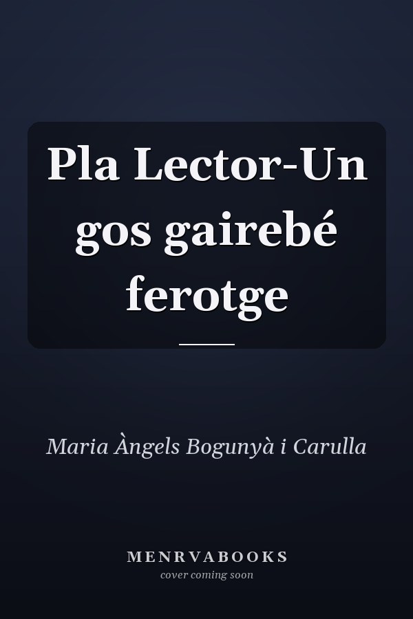 Pla Lector-Un gos gairebé ferotge