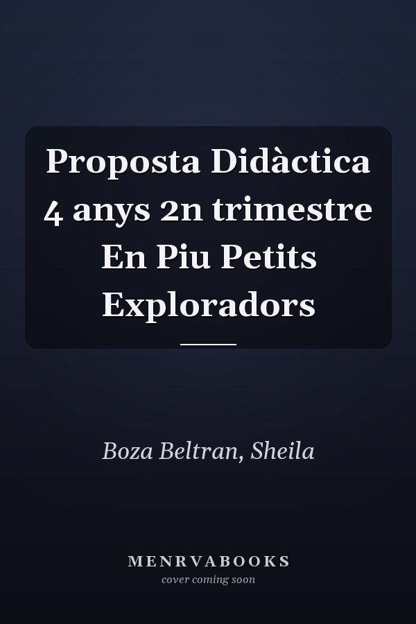 Proposta Didàctica 4 anys 2n trimestre En Piu Petits Exploradors