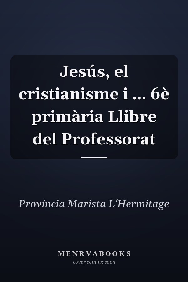 Jesús, el cristianisme i ... 6è primària Llibre del Professorat