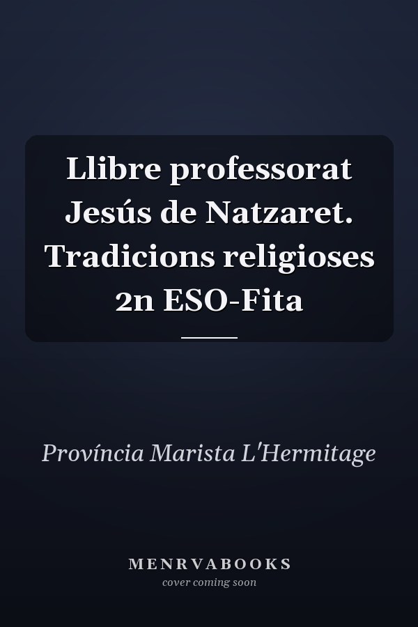 Llibre professorat Jesús de Natzaret. Tradicions religioses 2n ESO-Fita