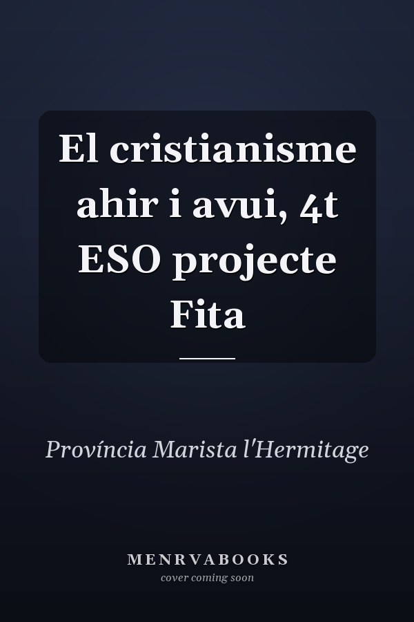 El cristianisme ahir i avui, 4t ESO projecte Fita