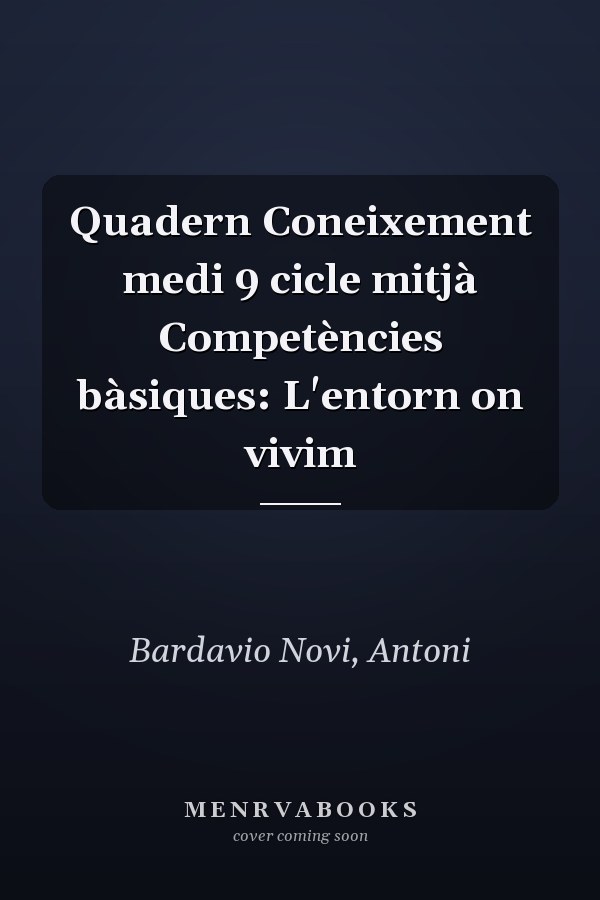 Quadern Coneixement medi 9 cicle mitjà Competències bàsiques: L'entorn on vivim