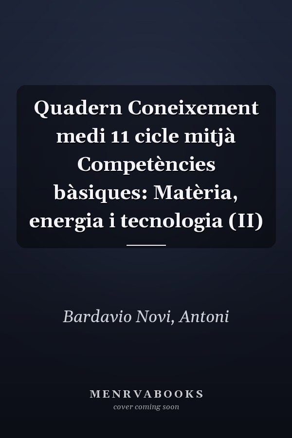 Quadern Coneixement medi 11 cicle mitjà Competències bàsiques: Matèria, energia i tecnologia (II)