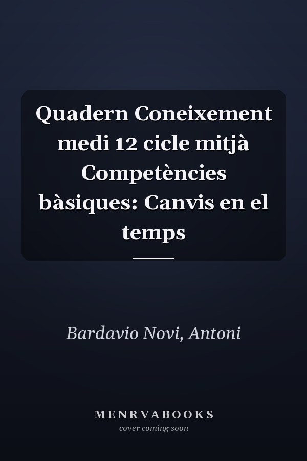 Quadern Coneixement medi 12 cicle mitjà Competències bàsiques: Canvis en el temps