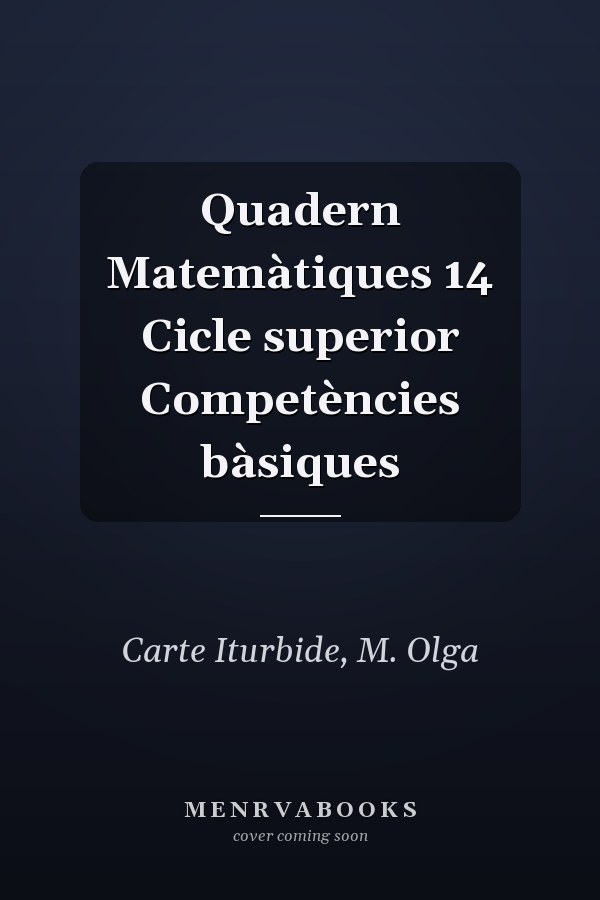 Quadern Matemàtiques 14 Cicle superior Competències bàsiques