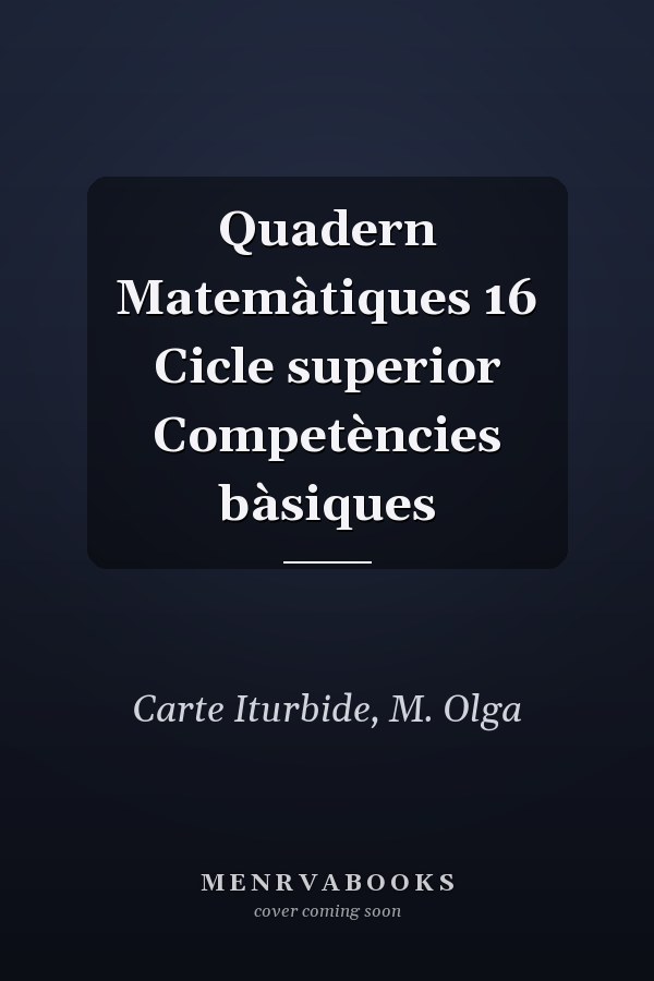Quadern Matemàtiques 16 Cicle superior Competències bàsiques