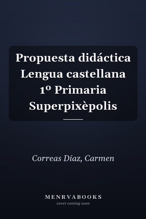 Propuesta didáctica Lengua castellana 1º Primaria Superpixèpolis