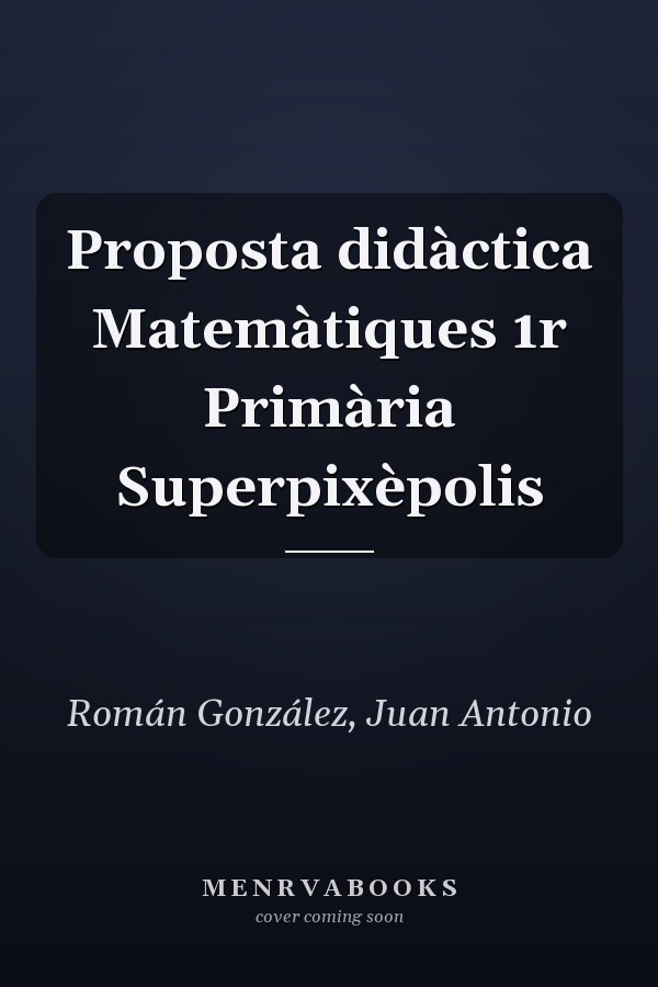 Proposta didàctica Matemàtiques 1r Primària Superpixèpolis