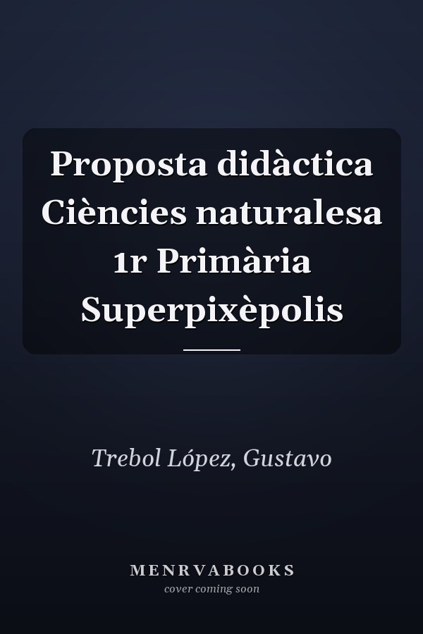 Proposta didàctica Ciències naturalesa 1r Primària Superpixèpolis