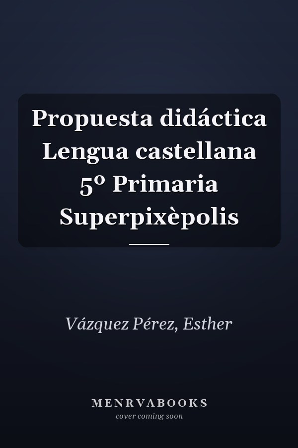 Propuesta didáctica Lengua castellana 5º Primaria Superpixèpolis