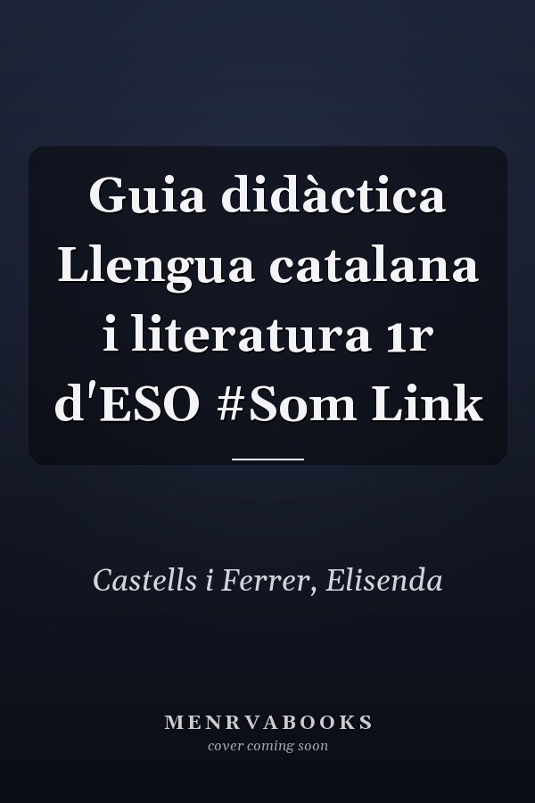 Guia didàctica Llengua catalana i literatura 1r d'ESO #Som Link