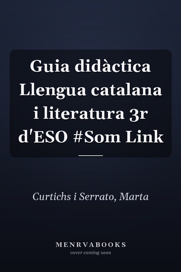 Guia didàctica Llengua catalana i literatura 3r d'ESO #Som Link