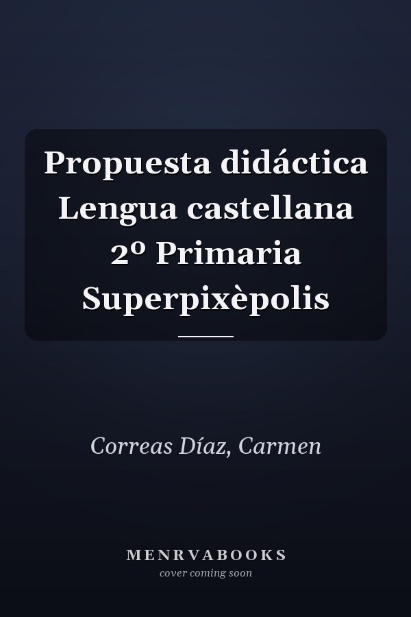 Propuesta didáctica Lengua castellana 2º Primaria Superpixèpolis