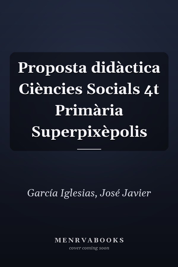 Proposta didàctica Ciències Socials 4t Primària Superpixèpolis