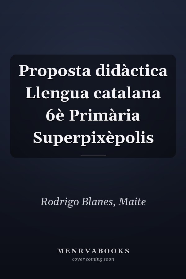 Proposta didàctica Llengua catalana 6è Primària Superpixèpolis