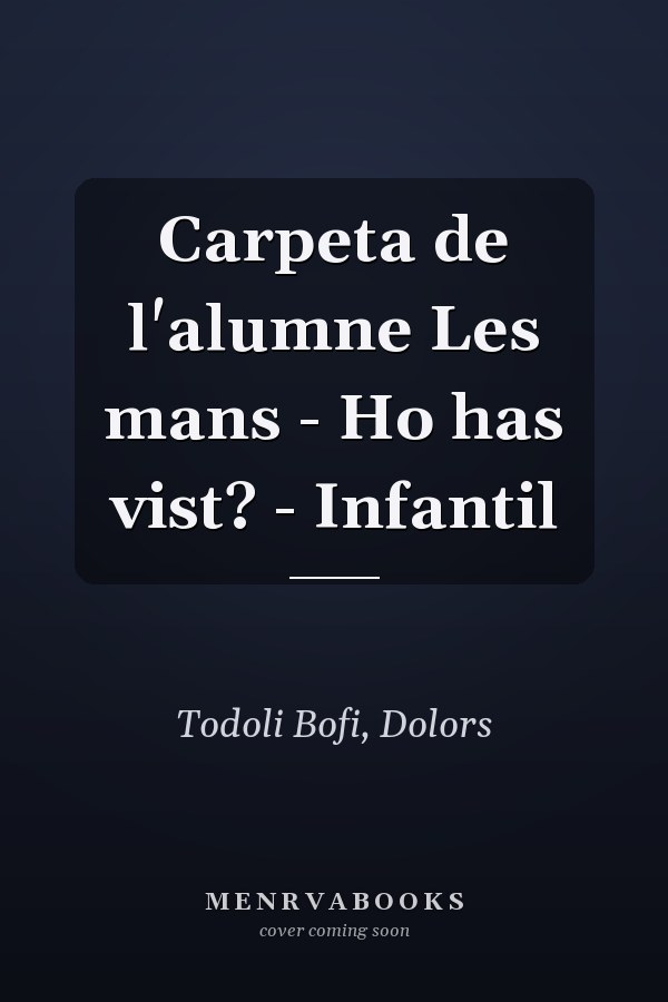Carpeta de l'alumne Les mans - Ho has vist? - Infantil