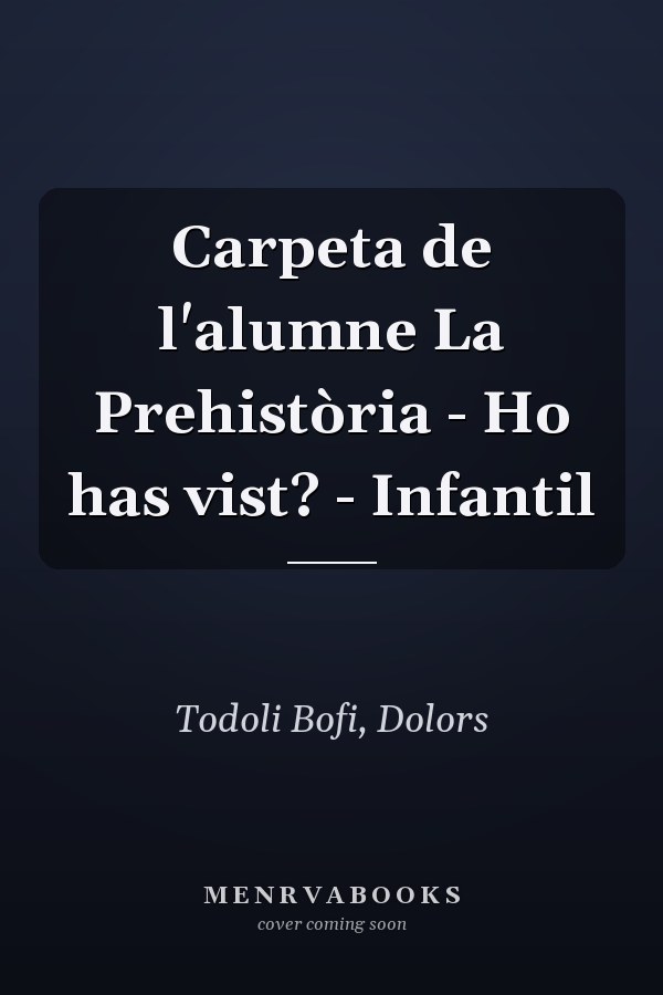 Carpeta de l'alumne La Prehistòria - Ho has vist? - Infantil