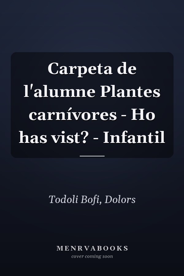 Carpeta de l'alumne Plantes carnívores - Ho has vist? - Infantil