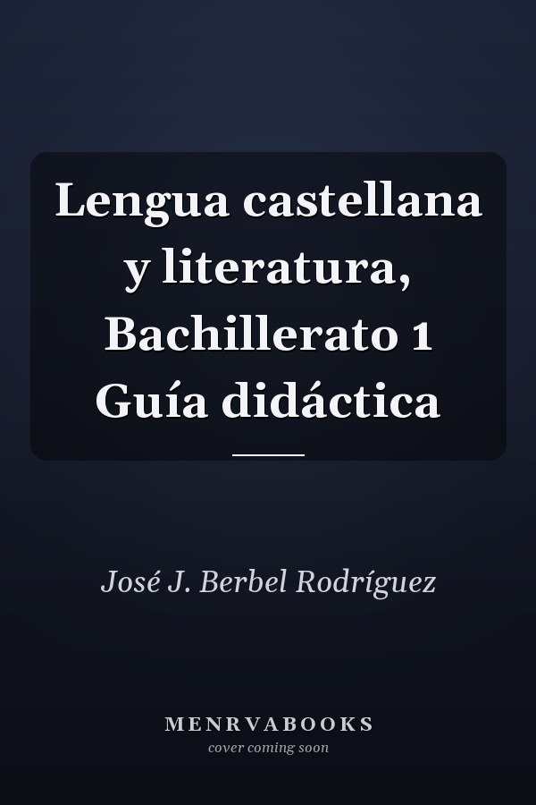 Lengua castellana y literatura, Bachillerato 1 Guía didáctica