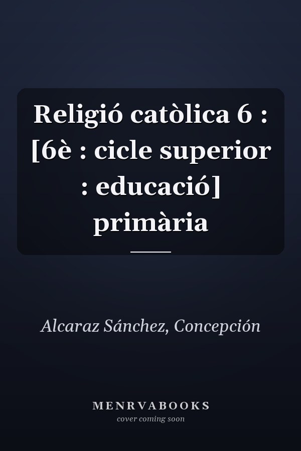 Religió catòlica 6 : [6è : cicle superior : educació] primària
