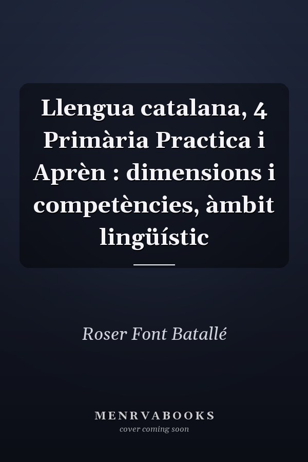 Llengua catalana, 4 Primària Practica i Aprèn : dimensions i competències, àmbit lingüístic