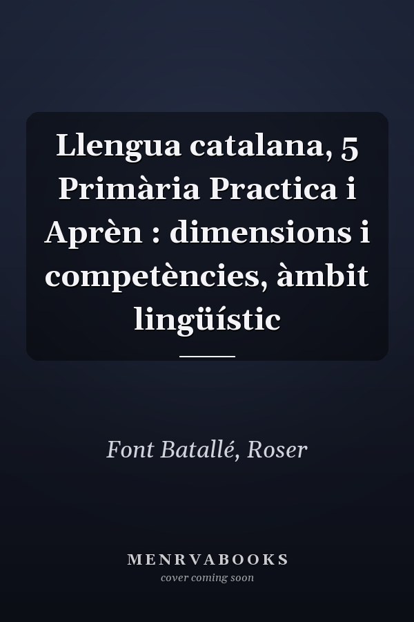 Llengua catalana, 5 Primària Practica i Aprèn : dimensions i competències, àmbit lingüístic